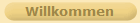 Willkommen